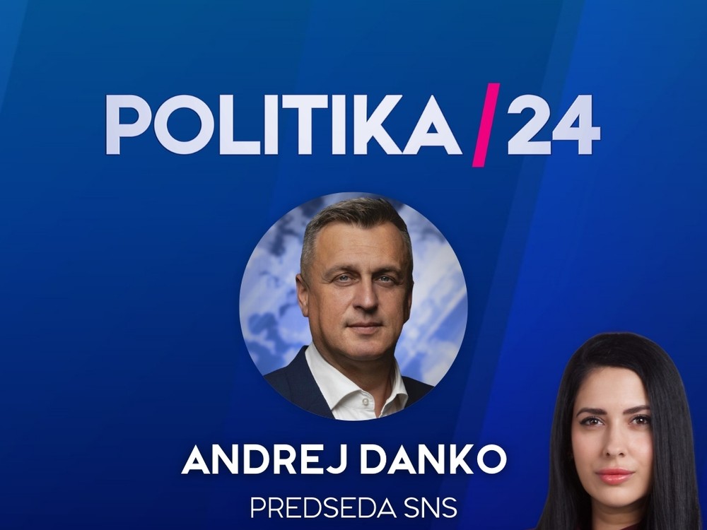 Pozvanie do relácie Politika 24 prijal predseda SNS Andrej Danko