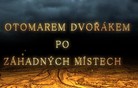 S Otomarem Dvořákem po záhadných místech