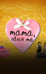Mama, ožeň ma!