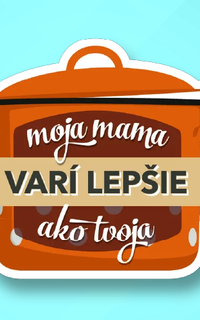 Moje máma vaří lépe než tvoje
