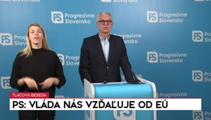Tlačová beseda strany PS: Vláda nás vzďaľuje od EÚ