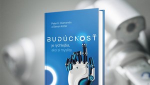 Budúcnosť ponúkne fantastické príležitosti nám všetkým!