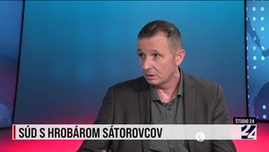 Štúdio 24: Súd s hrobárom sátorovcov