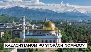 Check-in: Kazachstan po stopách nomádov