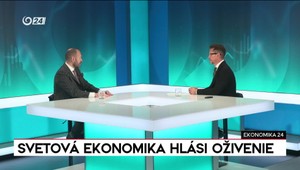Ekonomika 24: Svetová ekonomika hlási oživenie