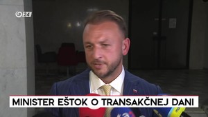 Minister Eštok o transakčnej dani a vyjadreniach premiéra Fica
