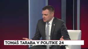 Čo povedal podpredseda vlády Tomáš Taraba v relácii Politika 24.