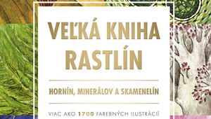 Poteší študentov, odborníkov aj laikov: Unikátna Veľká kniha rastlín v novom vydaní