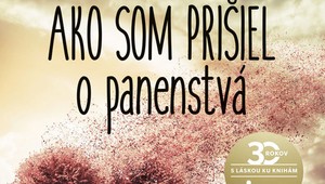 Prvé lásky, vzťahy... a ako som prišiel o panenstvá: Príbeh o premene chlapca na muža