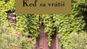 Nový hit Nicholasa Sparksa - Keď sa vrátiš: Brilantný príbeh prečítate jedným dychom