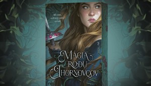 Je tu skvelé fantasy Mágia rodu Thornovcov: Začítajte sa do príbehu s výbornou zápletkou