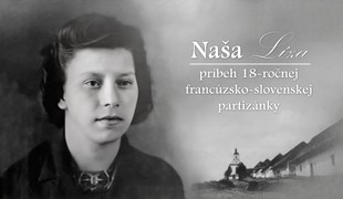 Televízia JOJ Svet odvysiela dokumentárny film oceňovanej dokumentaristky Veroniky Homolovej Tóthovej Naša Líza – príbeh 18-ročnej francúzsko-slovenskej partizánky