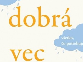 Nedarí sa vám a ľudia vám hádžu polená pod nohy? Stačí Jedna dobrá vec a budete šťastní!