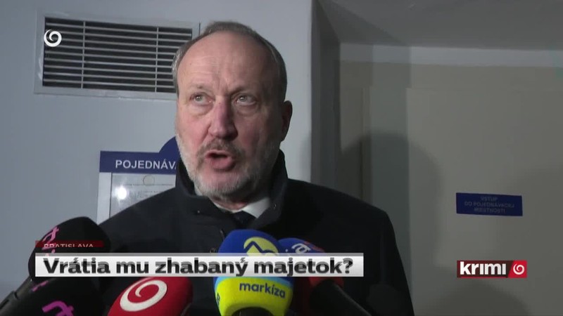 Vrátia mu zhabaný majetok?