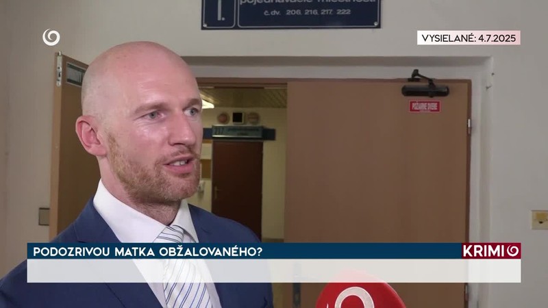 PODOZRIVOU MATKA OBŽALOVANÉHO?