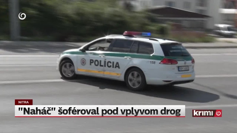 "Naháč" šoféroval pod vplyvom drog