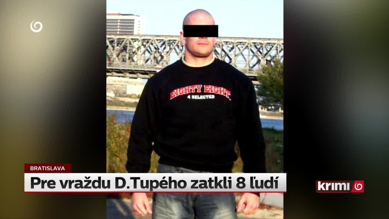 Pre vraždu D.Tupého zatkli 8 ľudí