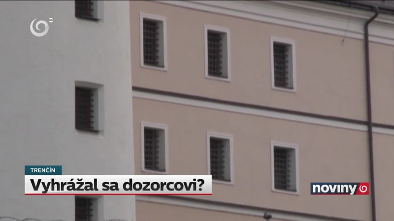 Vyhrážal sa dozorcovi?