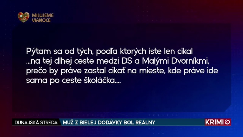 MUŽ Z BIELEJ DODÁVKY BOL REÁLNY