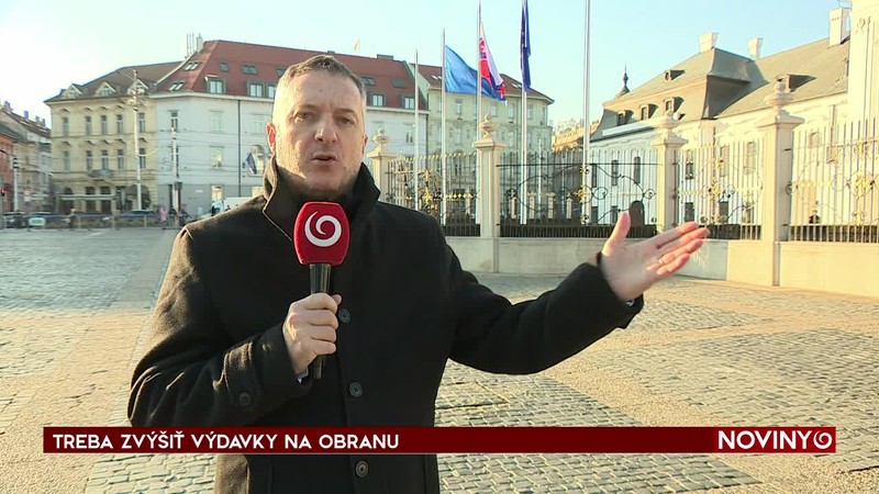 TREBA ZVÝŠIŤ VÝDAVKY NA OBRANU