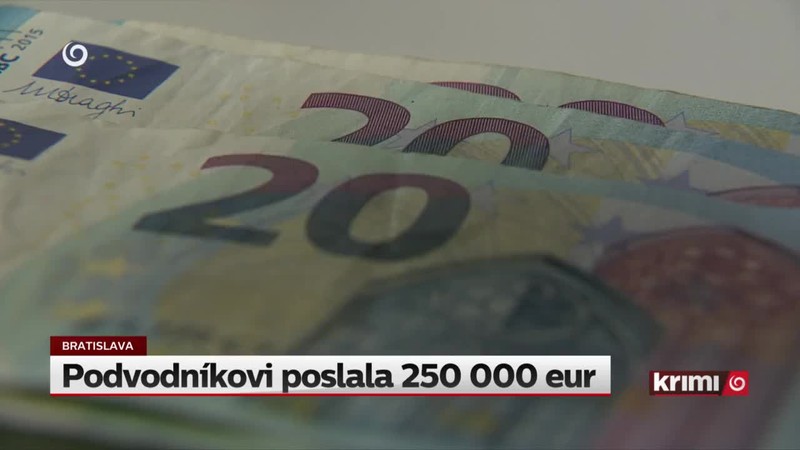 Podvodníkovi poslala 250 000 eur