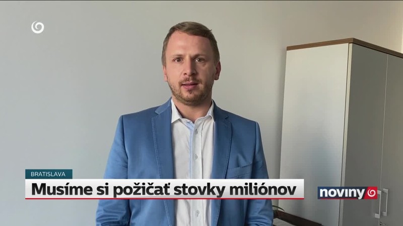 Musíme si požičať stovky miliónov