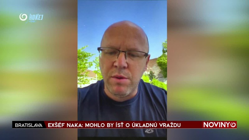 EXŠÉF NAKA: MOHLO BY ÍSŤ O ÚKLADNÚ VRAŽDU