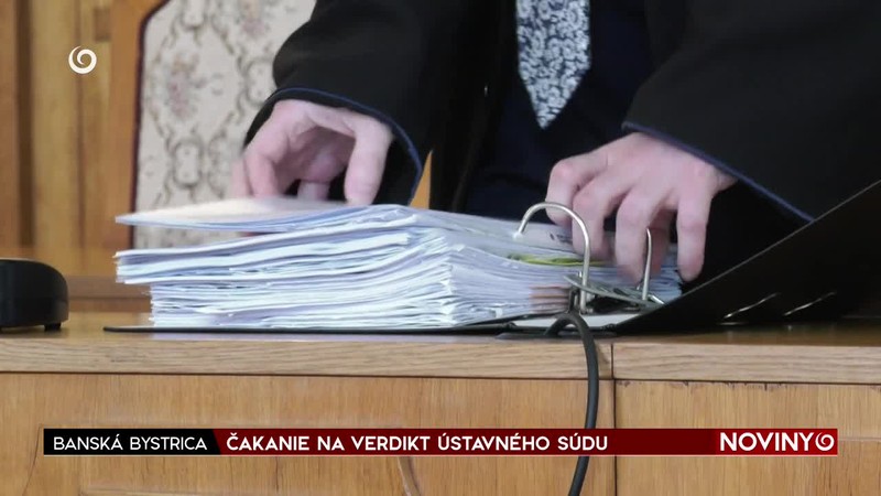 ČAKANIE NA VERDIKT ÚSTAVNÉHO SÚDU