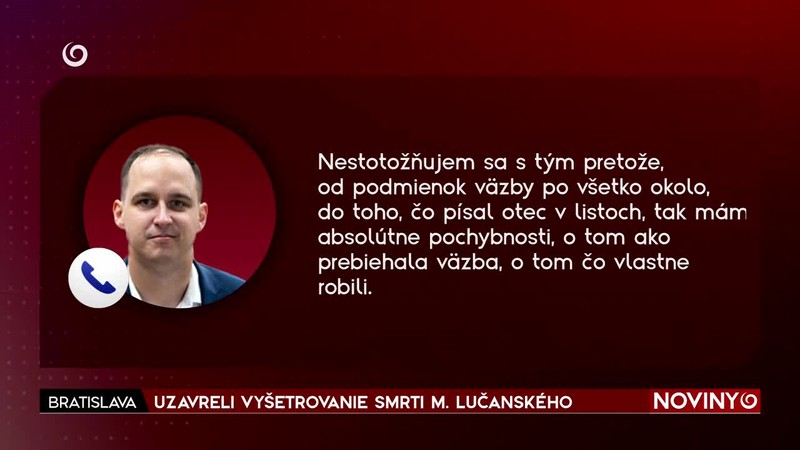 UZAVRELI VYŠETROVANIE SMRTI M. LUČANSKÉHO