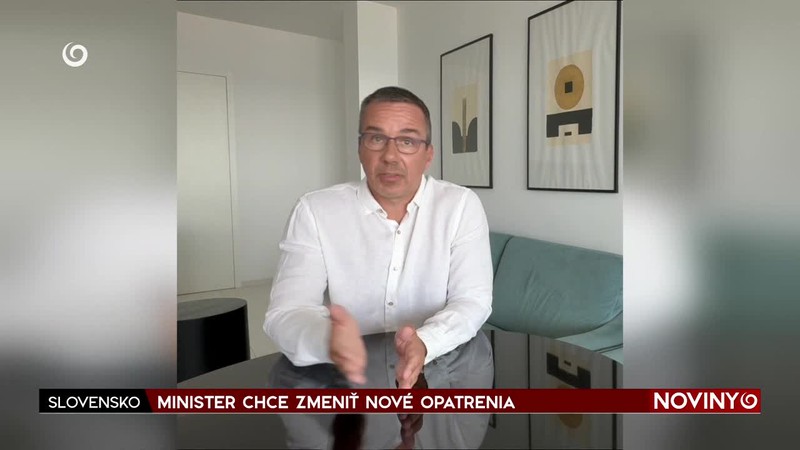 MINISTER CHCE ZMENIŤ NOVÉ OPATRENIA