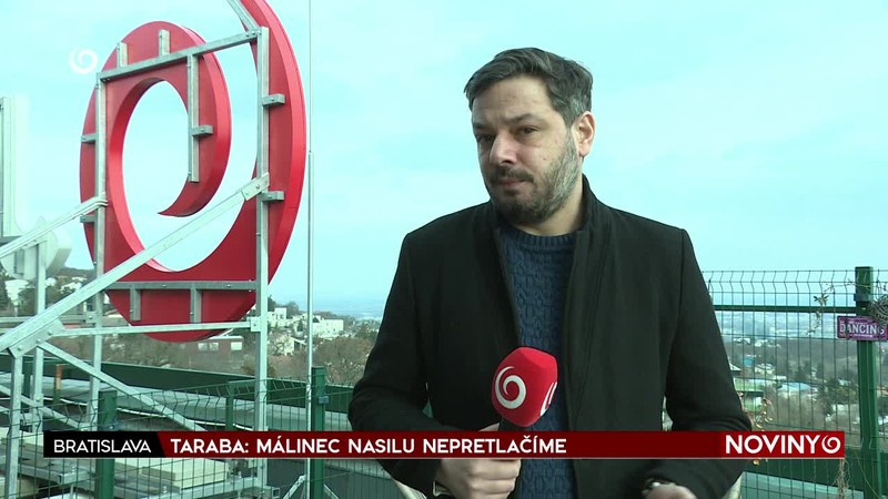 TARABA: MÁLINEC NASILU NEPRETLAČÍME
