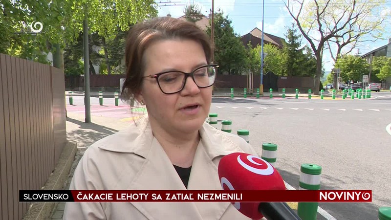 ČAKACIE LEHOTY SA ZATIAĽ NEZMENILI