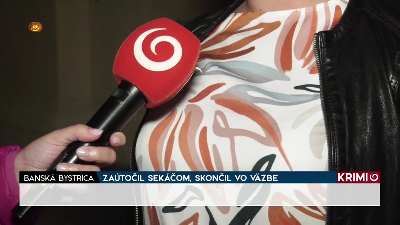 ZAÚTOČIL SEKÁČOM, SKONČIL VO VÄZBE