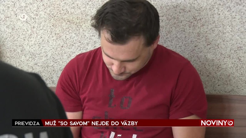 MUŽ "SO SAVOM" NEJDE DO VÄZBY
