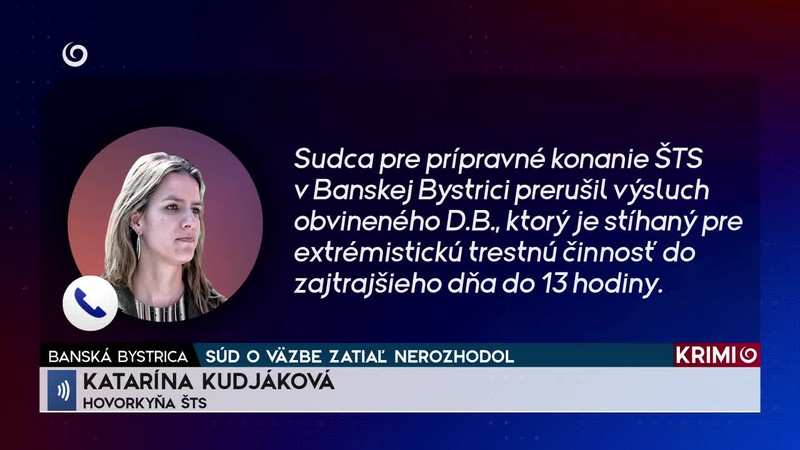 SÚD O VÄZBE ZATIAĽ NEROZHODOL