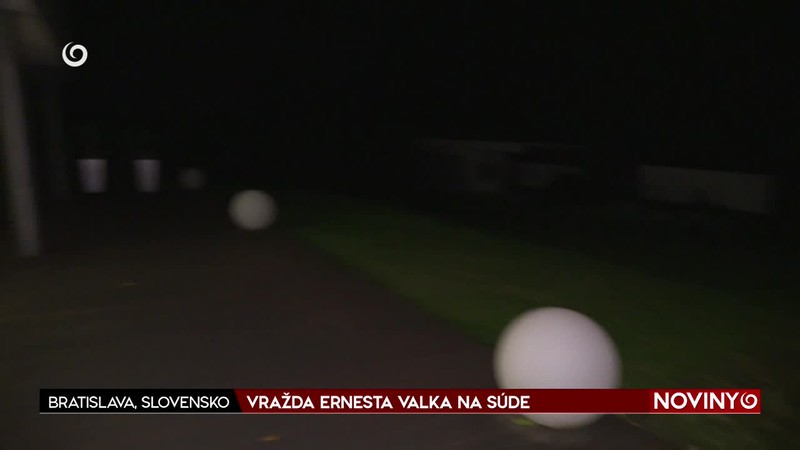 VRAŽDA ERNESTA VALKA NA SÚDE