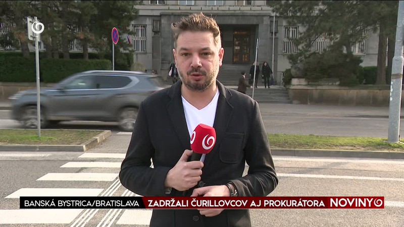 ZADRŽALI ČURILLOVCOV AJ PROKURÁTORA