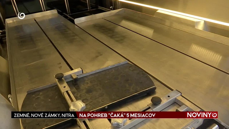 NA POHREB "ČAKÁ" 5 MESIACOV