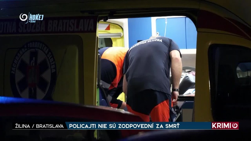 POLICAJTI NIE SÚ ZODPOVEDNÍ ZA SMRŤ
