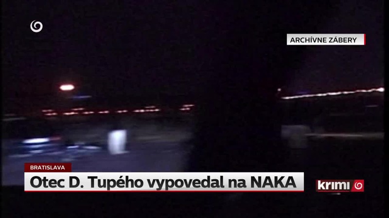 Otec D. Tupého vypovedal na NAKA