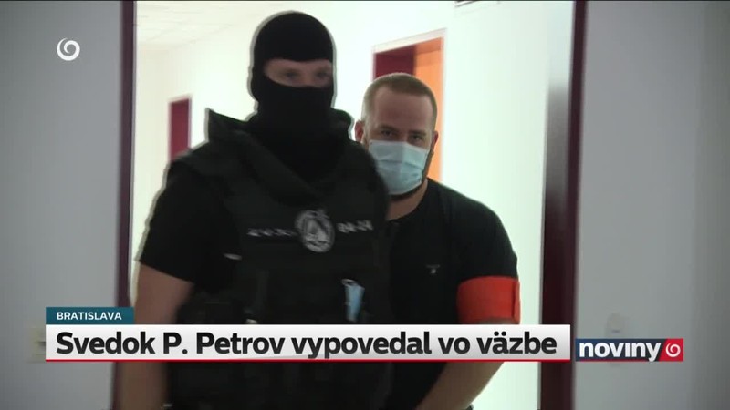 Svedok P. Petrov vypovedal vo väzbe