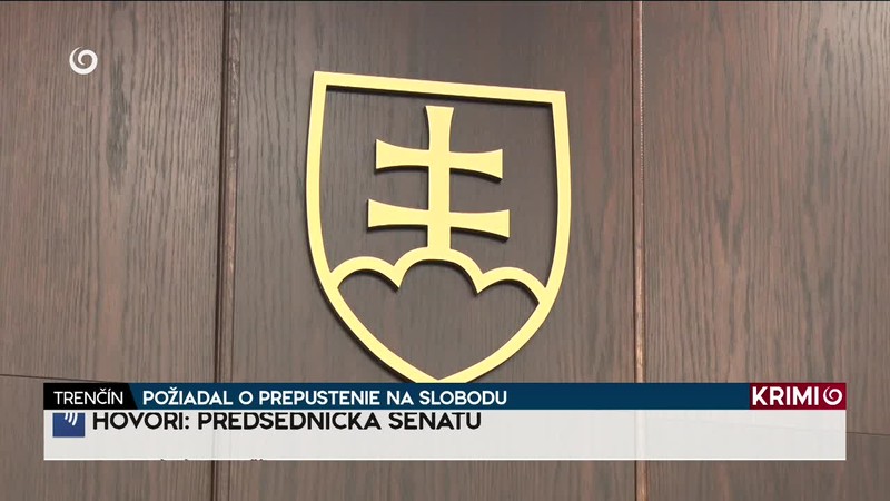 POŽIADAL O PREPUSTENIE NA SLOBODU