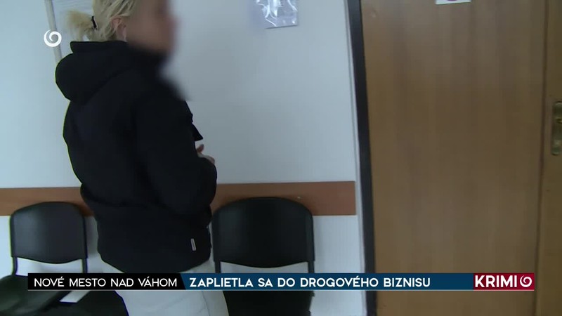 ZAPLIETLA SA DO DROGOVÉHO BIZNISU