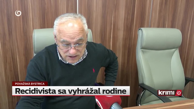 Recidivista sa vyhrážal rodine
