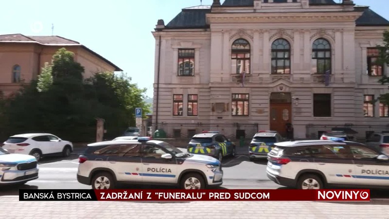 ZADRŽANÍ Z "FUNERALU" PRED SUDCOM