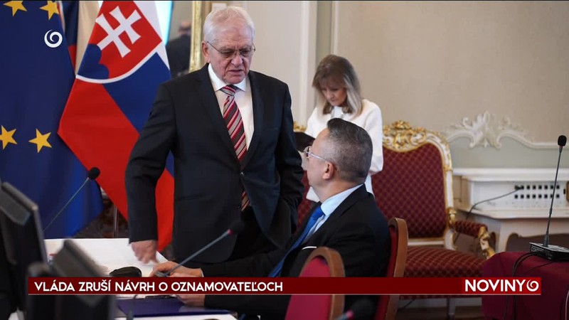 VLÁDA ZRUŠÍ NÁVRH O OZNAMOVATEĽOCH