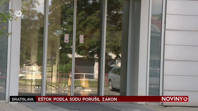 EŠTOK PODĽA SÚDU PORUŠIL ZÁKON