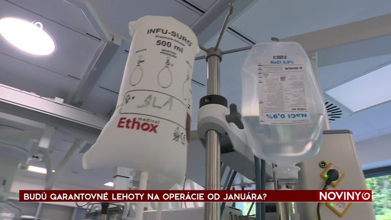 BUDÚ GARANTOVNÉ LEHOTY NA OPERÁCIE OD JANUÁRA