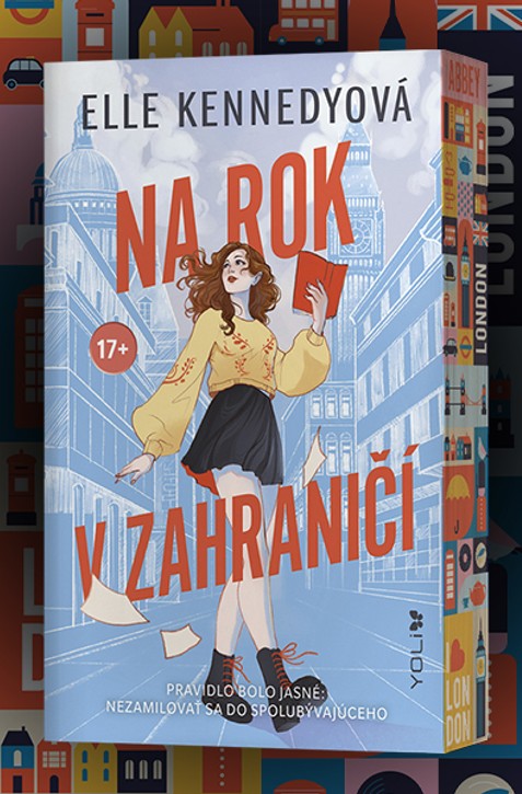 Dievča v Londýne, dvaja muži a jedno veľké rozhodnutie. Elle Kennedy a Na rok v zahraničí