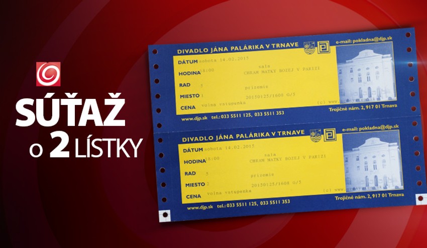 Zapojte sa do súťaže o dva voľné lístky na premiéru divadelnej hry Chrám Matky Božej v Paríži